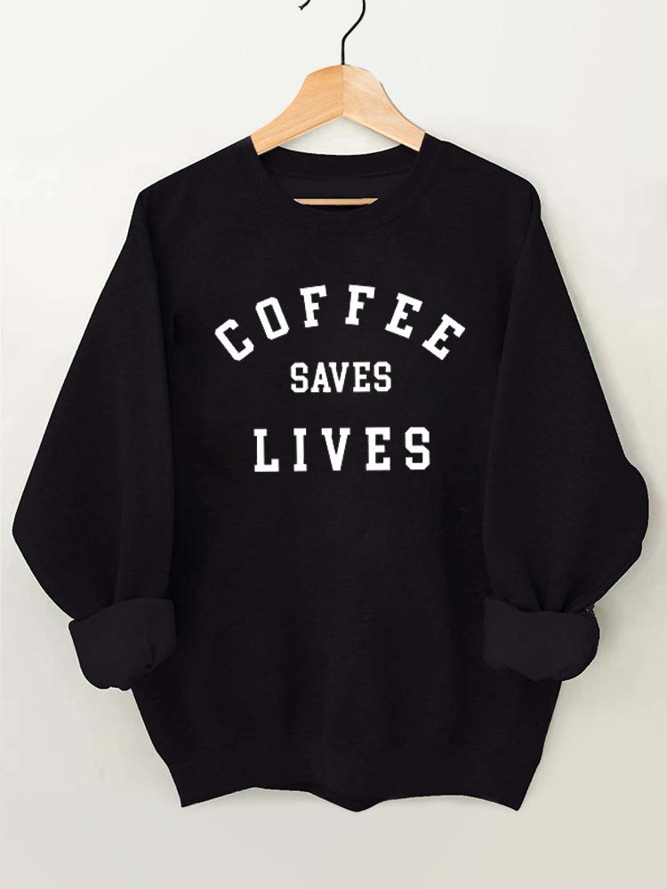 Coffee saves sale lives sweatshirt