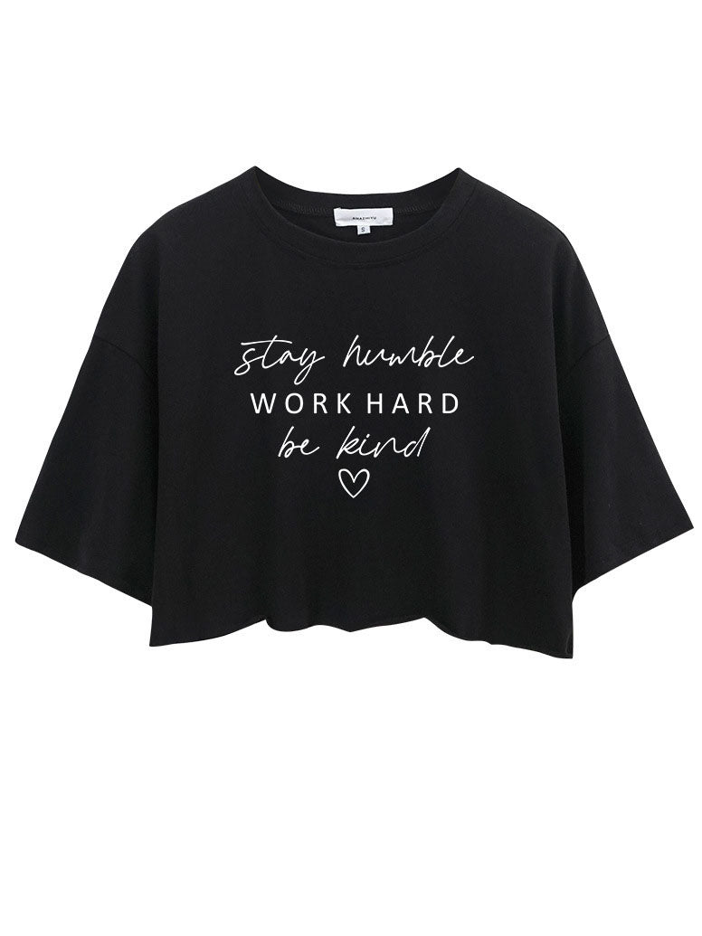 Stay Humble Work Hard Be Kind Crop Tops