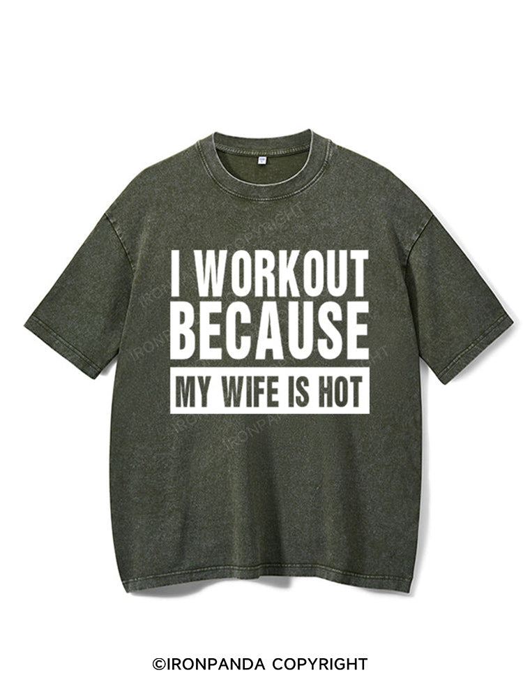 I Workout Because my Wife is Hot Washed Gym Shirt