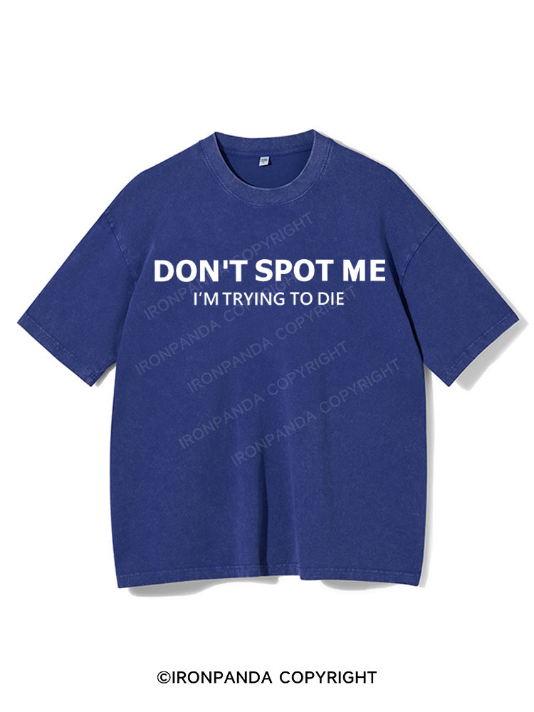 Don't spot me Washed Gym Shirt