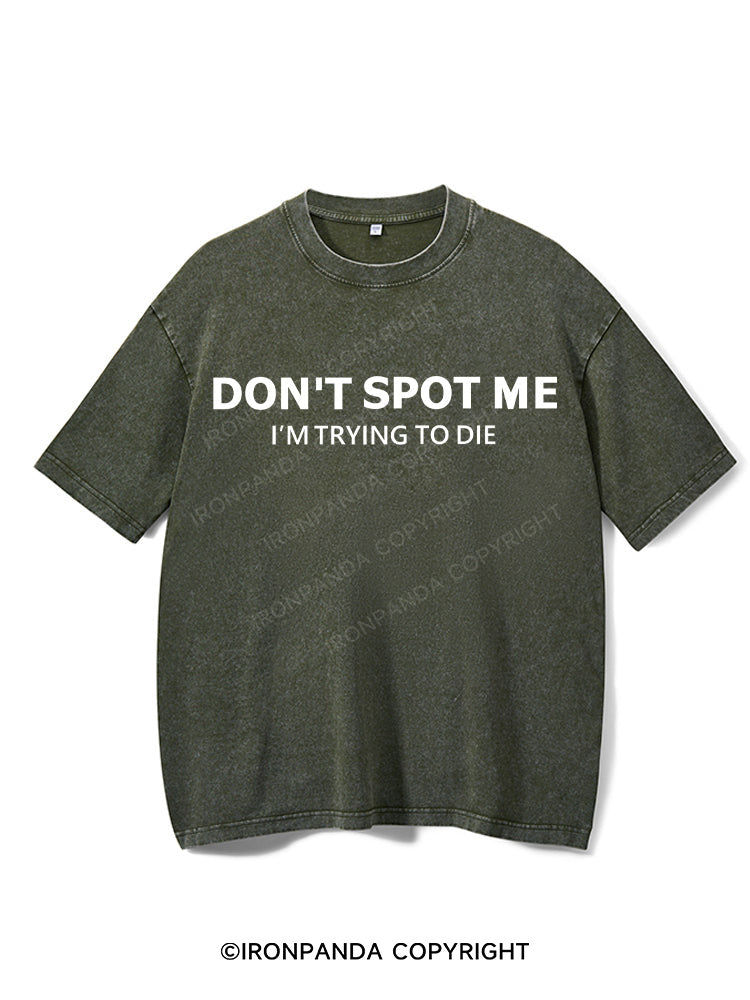 Don't spot me Washed Gym Shirt