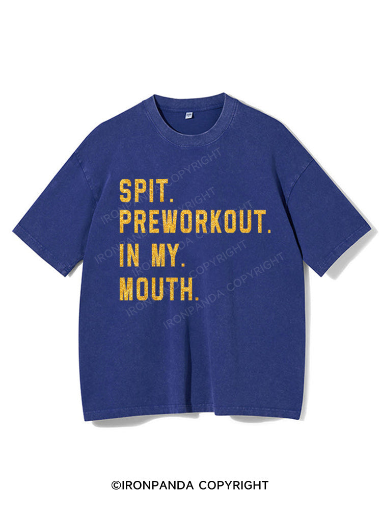 Spit Preworkout In My Mouth Washed Gym Shirt