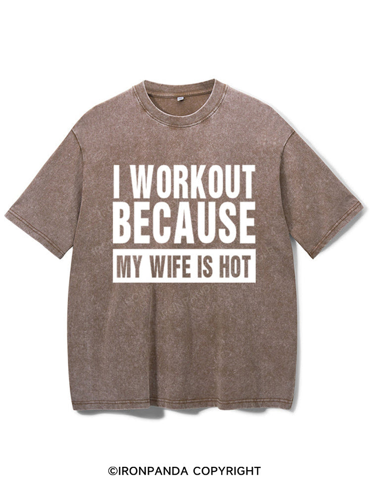 I Workout Because my Wife is Hot Washed Gym Shirt