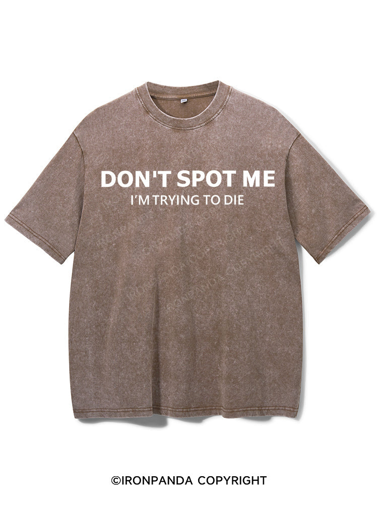 Don't spot me Washed Gym Shirt