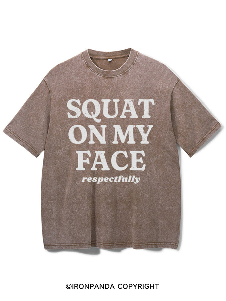 squat on my face respectfully Washed Gym Shirt