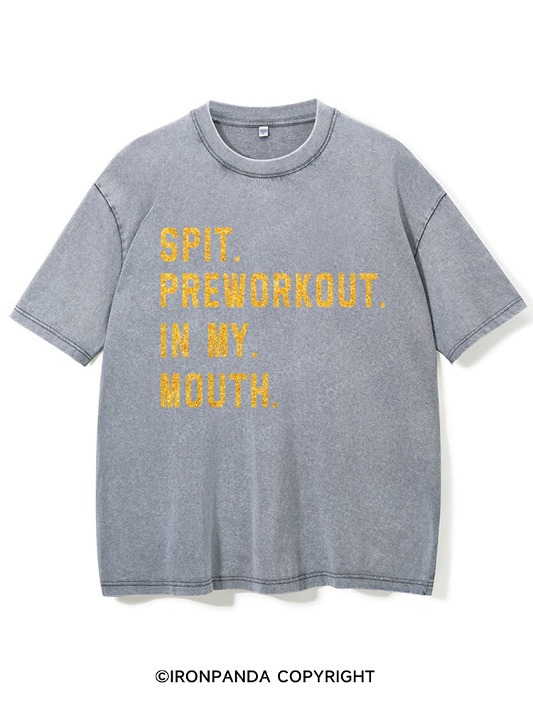 Spit Preworkout In My Mouth Washed Gym Shirt