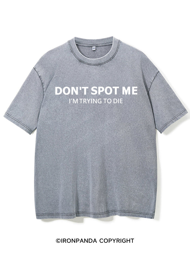 Don't spot me Washed Gym Shirt