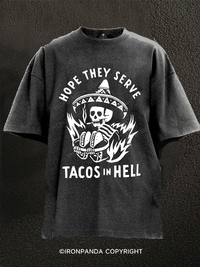 hope they serve tacos in hell Washed Gym Shirt