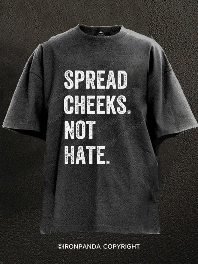 spread cheeks not hate Washed Gym Shirt