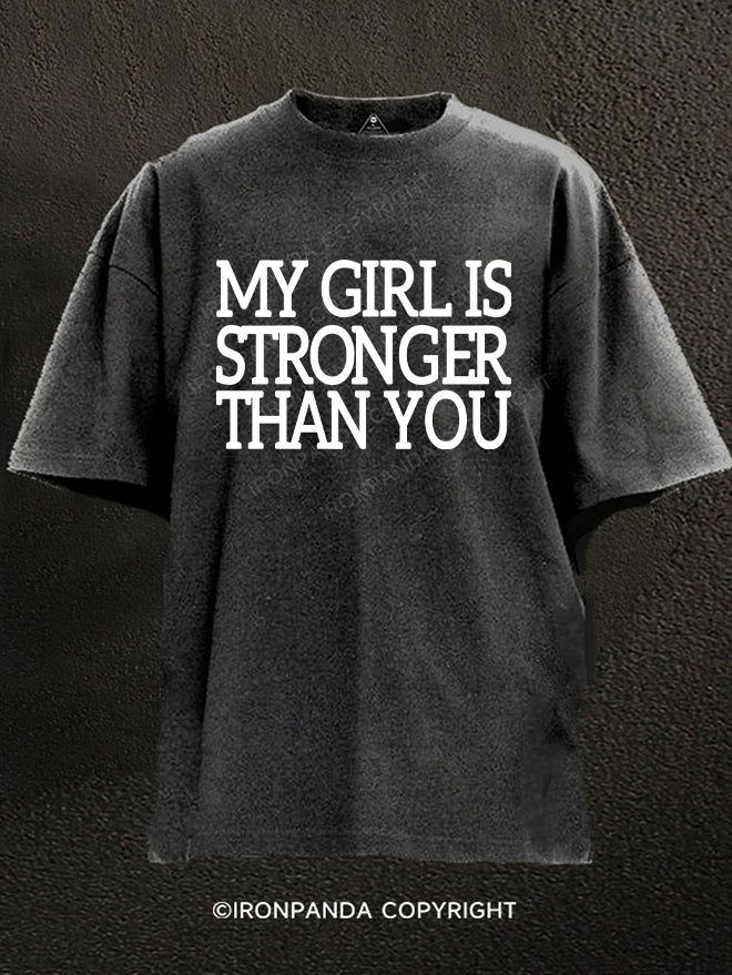 My Girl Is Stronger Than You Washed Gym Shirt