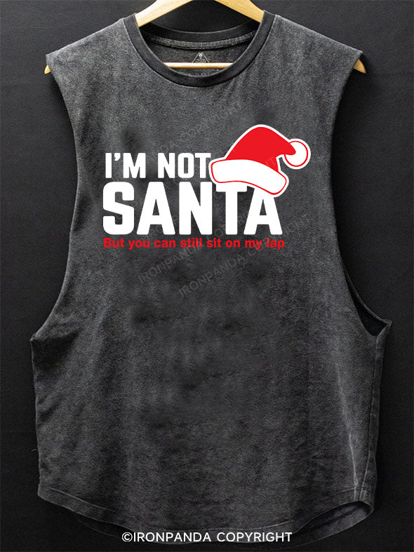 I'M NOT SANTA But you can sit on my lap SCOOP BOTTOM COTTON TANK