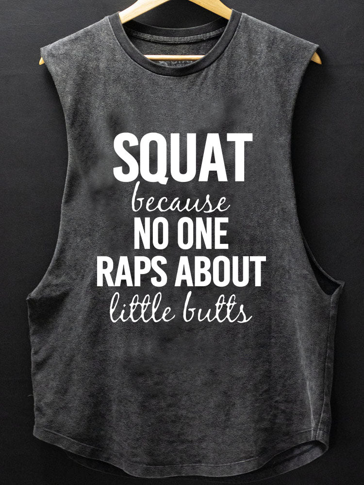 Squat Because no one raps about little butts SCOOP BOTTOM COTTON TANK