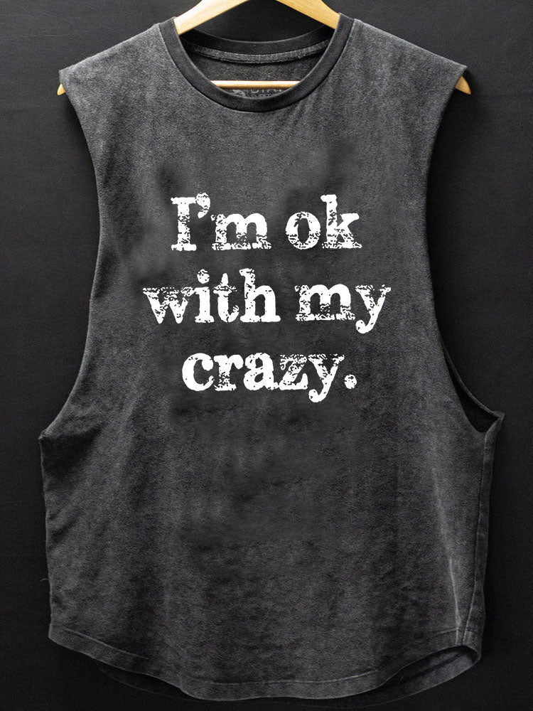 I'm Ok With With My Crazy SCOOP BOTTOM COTTON TANK