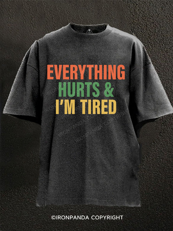 everything hurts and I'm tired Washed Gym Shirt