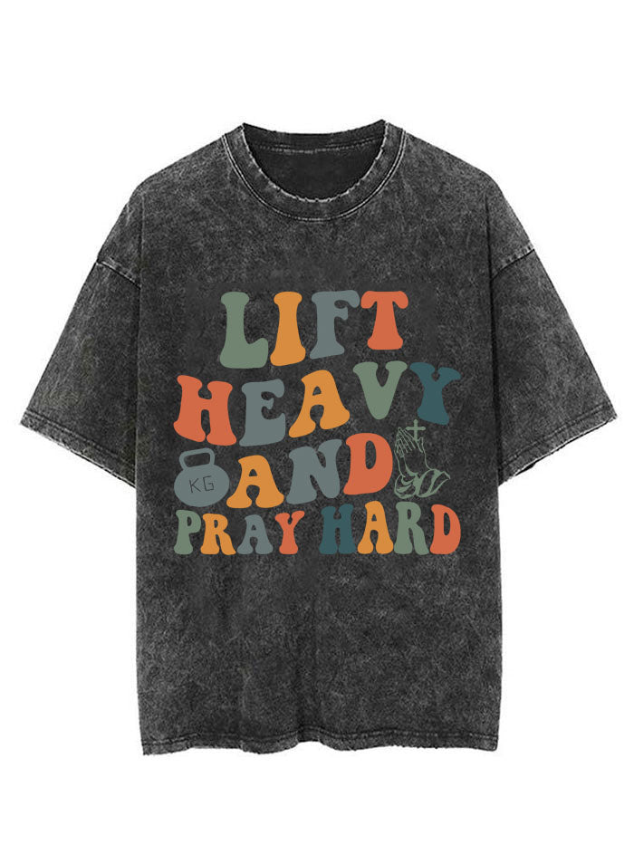 LIFT HEAVY AND PRAY HARD VINTAGE GYM SHIRT