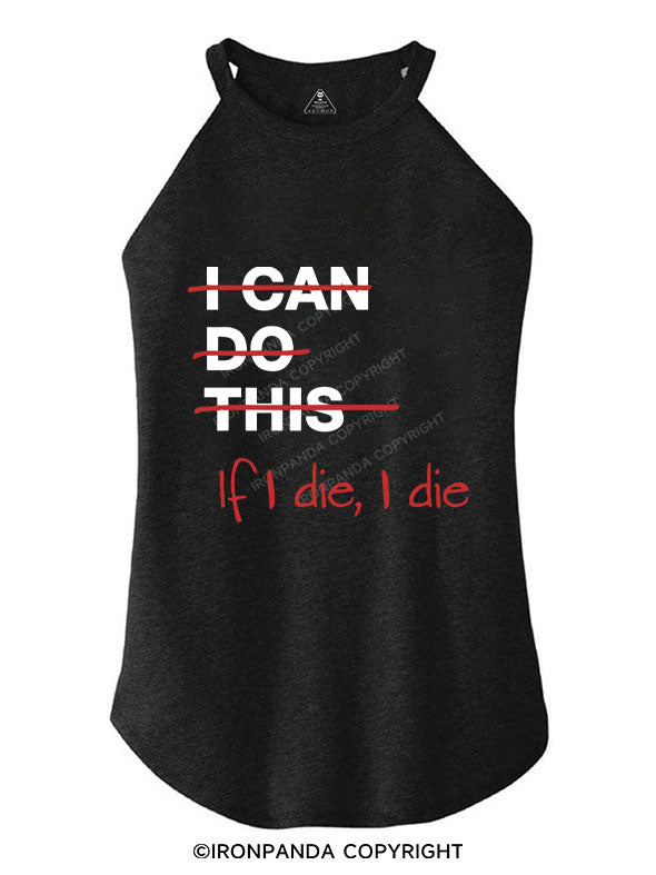 IF I DIE I DIE TRI ROCKER COTTON TANK