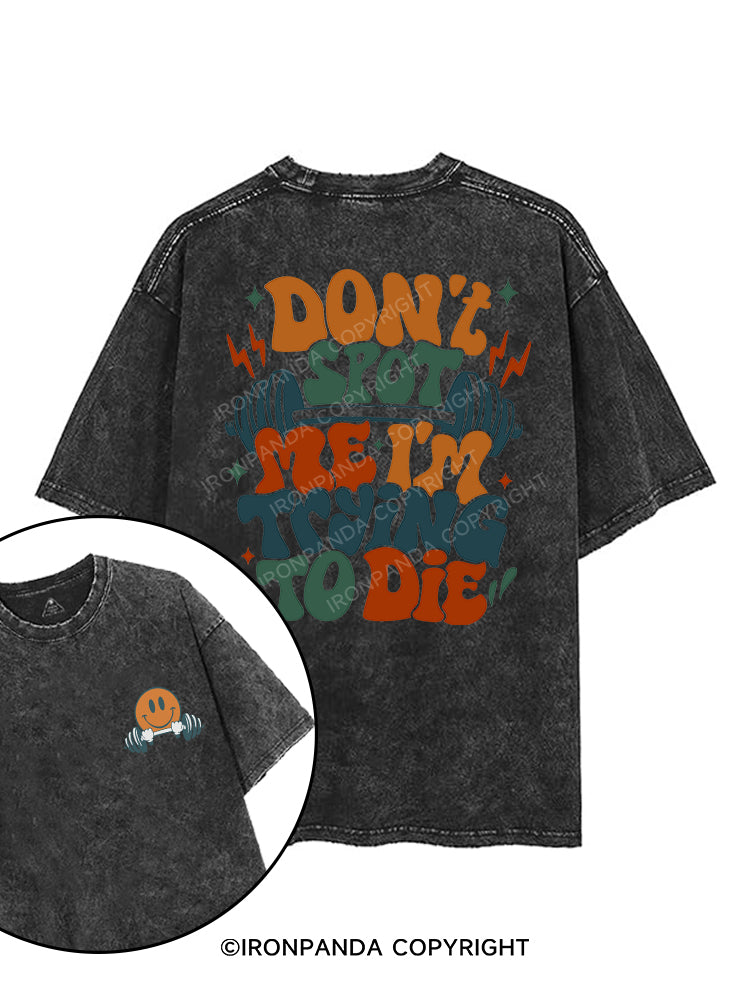 Don't Spot Me I'm Trying To Die printed Gym Shirt