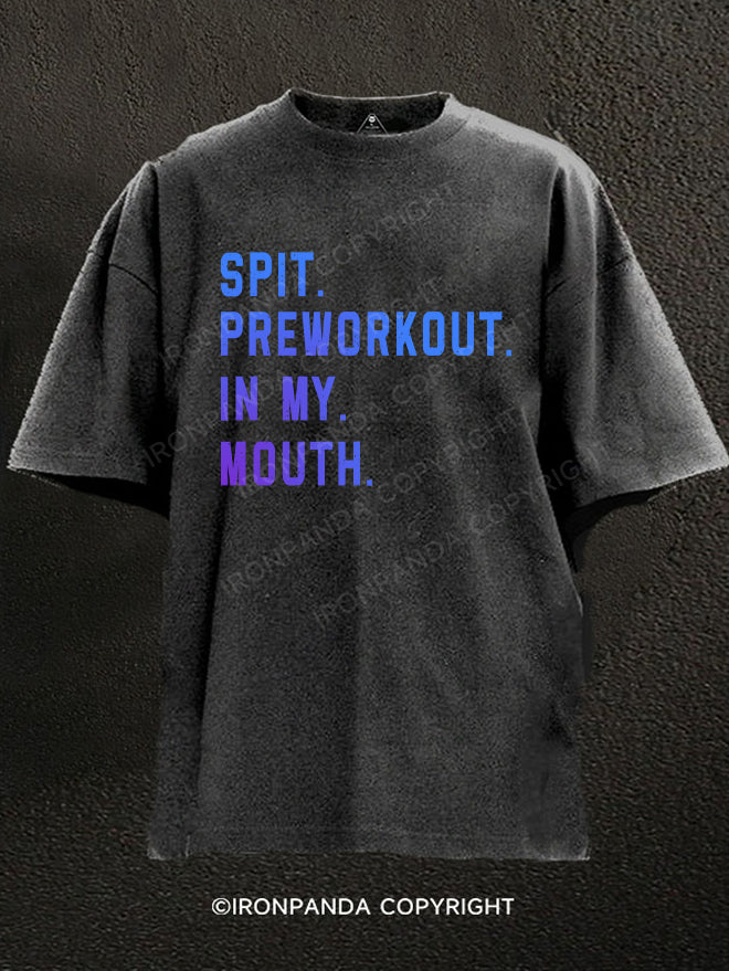 Spit Preworkout In My Mouth Washed Gym Shirt