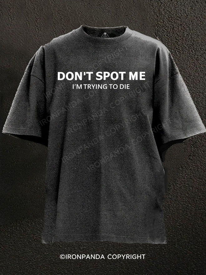 Don't spot me Washed Gym Shirt