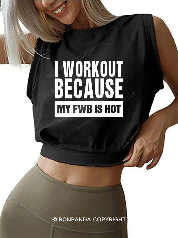 I work out because my FWB is hot SLEEVELESS CROP TOPS