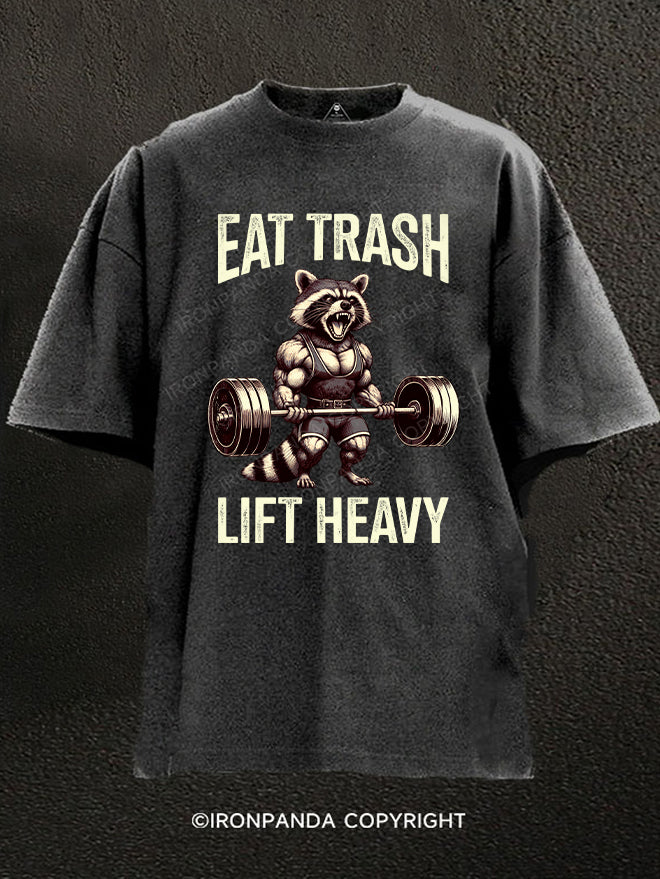 eat trash lift heavy Washed Gym Shirt