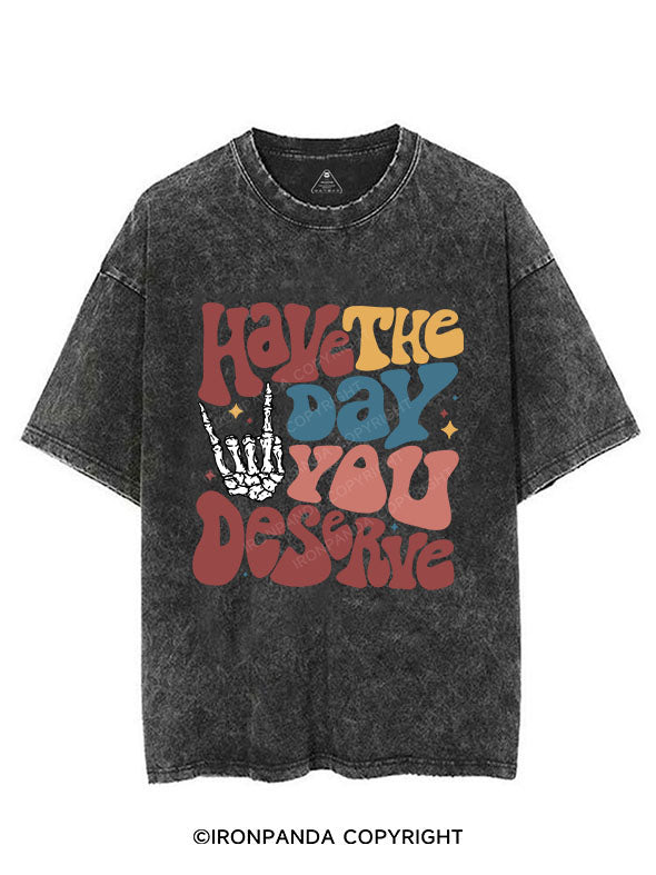 Have The Day You Deserve Vintage Gym Shirt