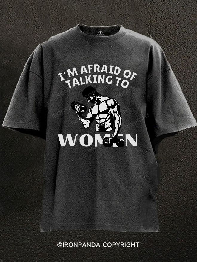 I'm Afraid Of Talking To Women Washed Gym Shirt