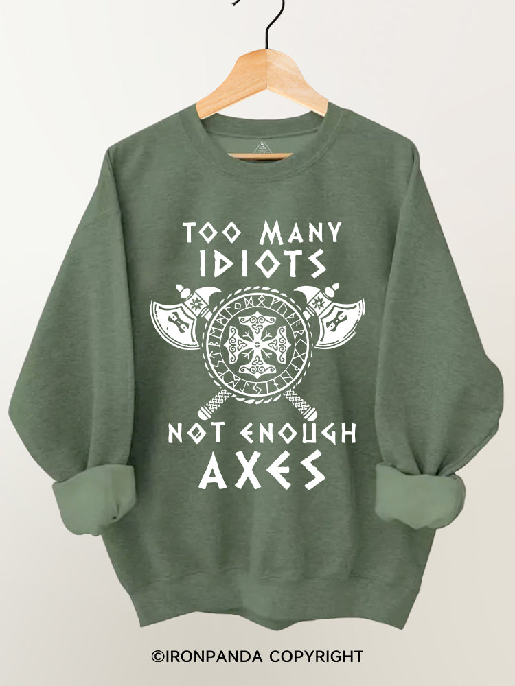 Too Many Idiots Not Enpugh Axes Vintage Gym Sweatshirt