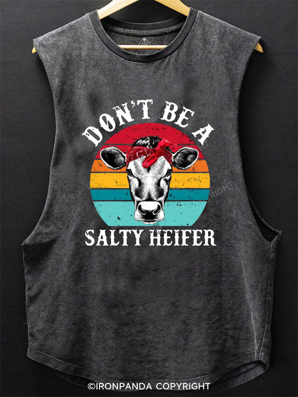 Don't Be a salty Heifer Scoop Bottom Cotton Tank