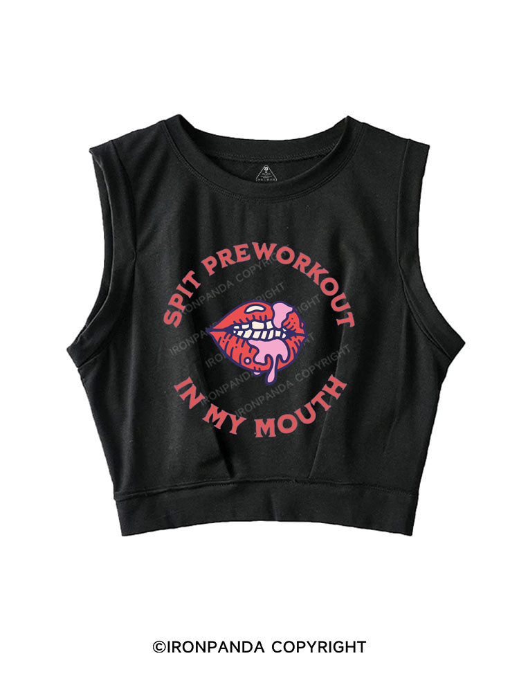 SPIT PREWORKOUT IN MY MOUTH SLEEVELESS CROP TOPS