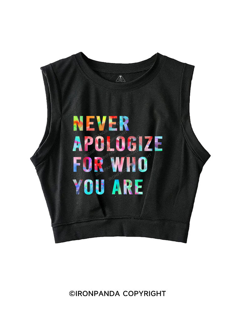 NEVER APOLOGIZE FOR WHO YOU ARE Sleeveless Crop Tops