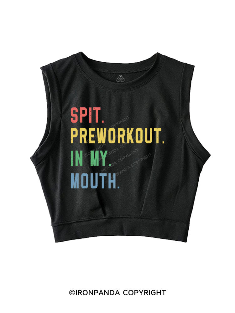 SPIT PREWORKOUT IN MY MOUTH Sleeveless Crop Tops