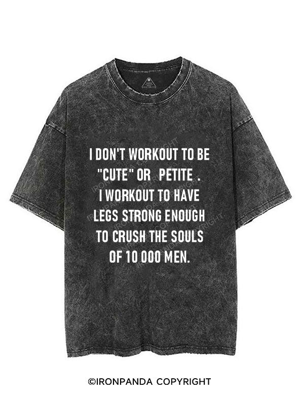 I Don't Workout To Be "Cute" Or "Petite" Vintage Gym Shirt