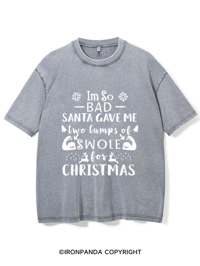 I'M SO BAD SANTA GAVE ME TWO LUMPS SWOLE VINTAGE GYM SHIRT