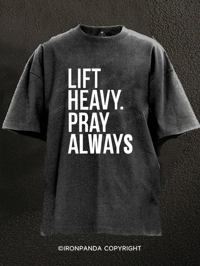 Lift Heavy Pray Always Washed Gym Shirt