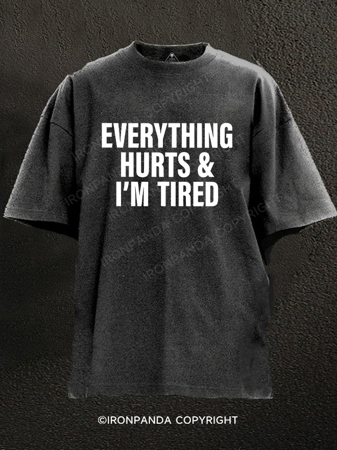 everything hurts and I'm tired Washed Gym Shirt