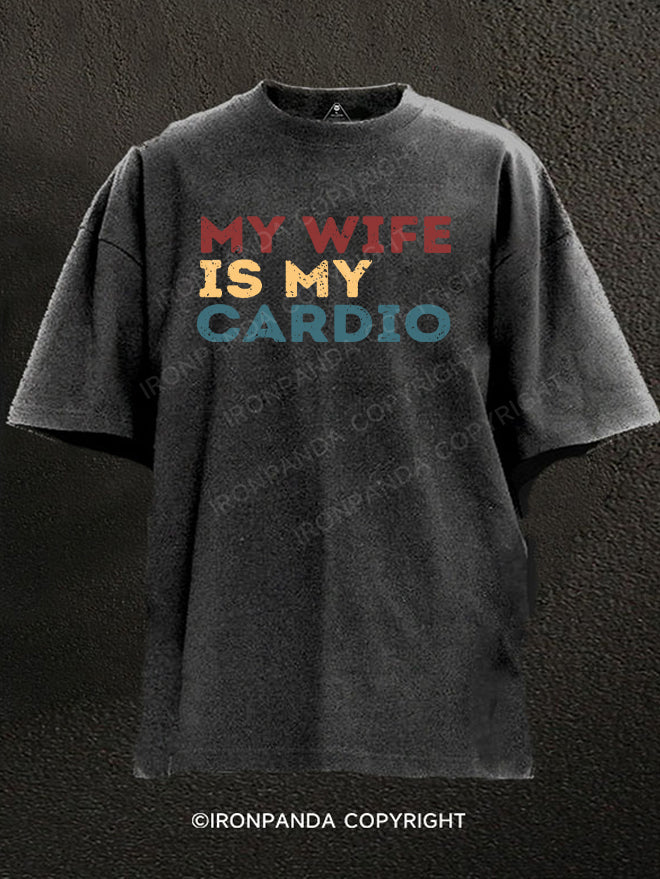 My Wife is My Cardio Washed Gym Shirt