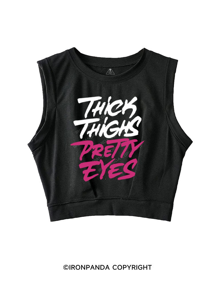 THICK THIGHS PRETTY EYES SLEEVELESS CROP TOPS