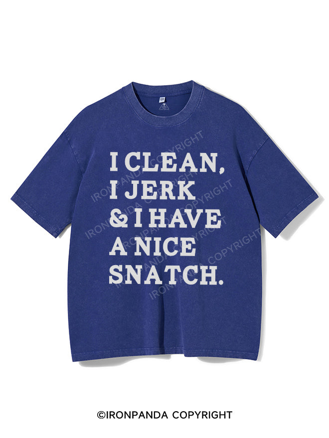 I CLEAN I JERK I HAVE A NICE SNATCH Washed Gym Shirt