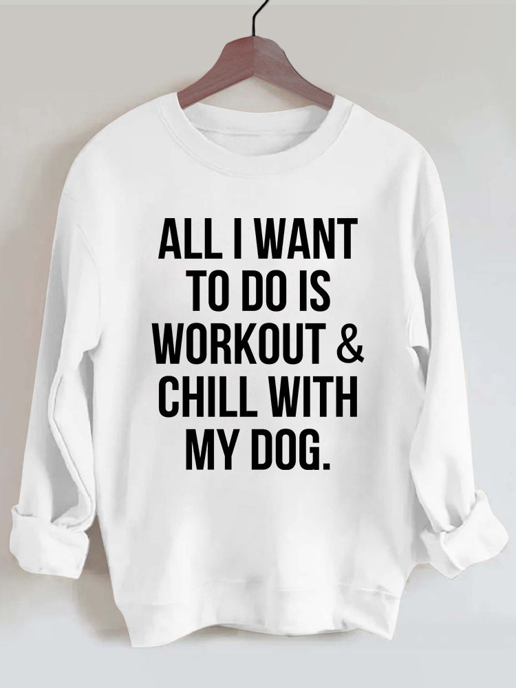 All I Want to Do is Workout & Chill With My Dog Vintage Gym Sweatshirt