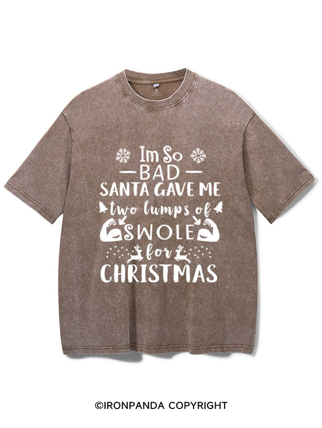 I'M SO BAD SANTA GAVE ME TWO LUMPS SWOLE VINTAGE GYM SHIRT