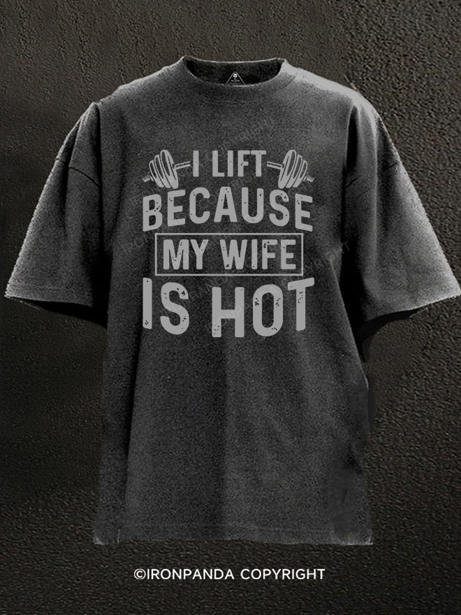 I Workout Because my Wife is Hot Washed Gym Shirt