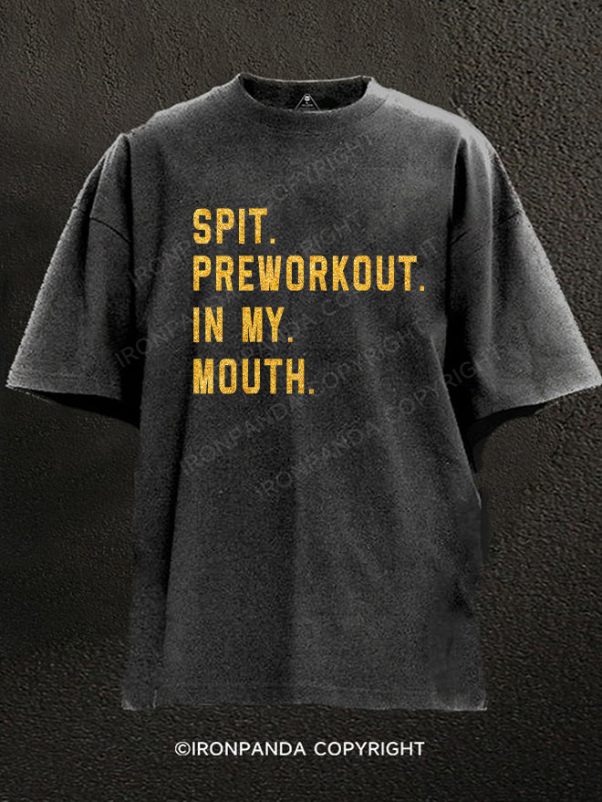 Spit Preworkout In My Mouth Washed Gym Shirt