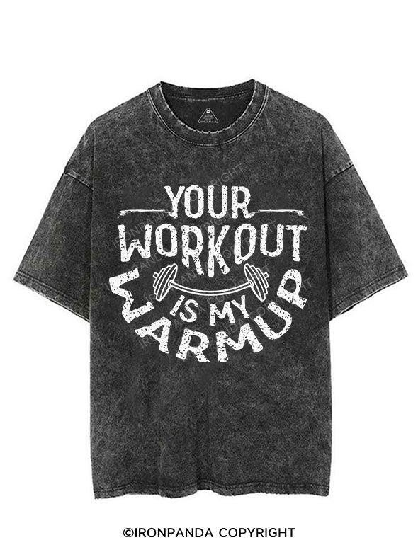 YOUR WORKOUT IS MY WARMUP VINTAGE GYM SHIRT