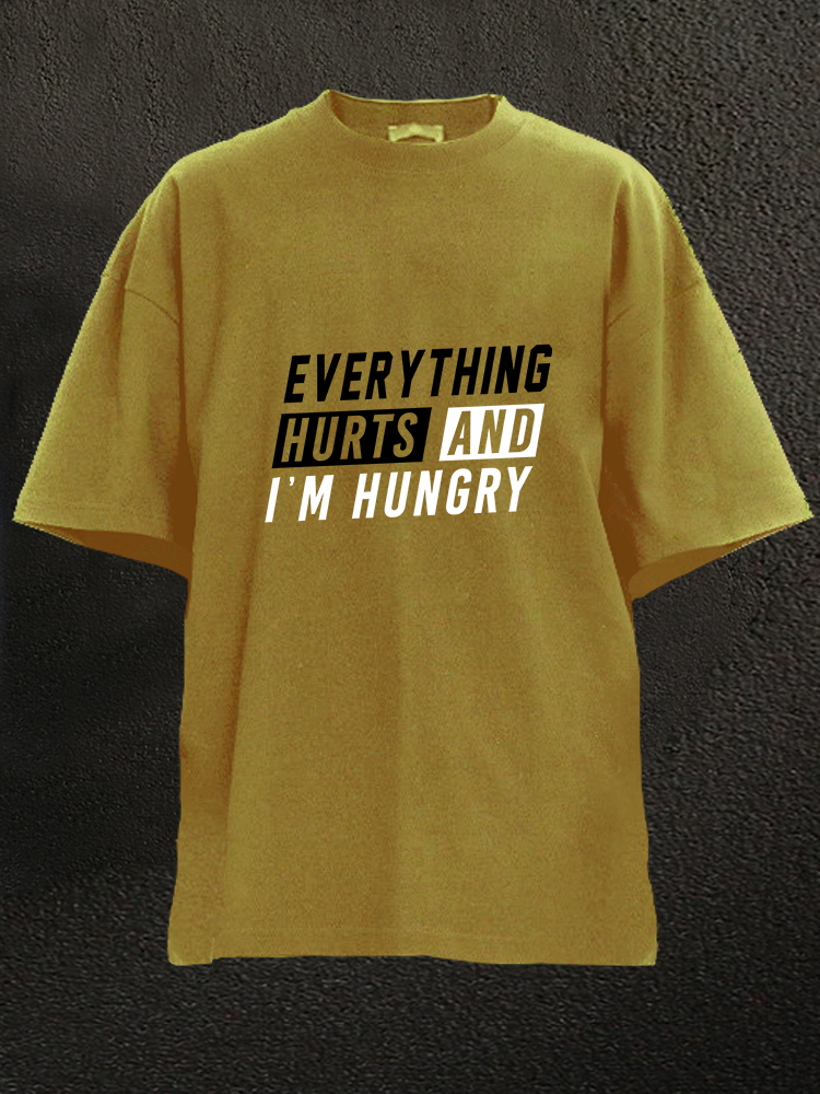 Everthing Hurts And I'm Hungry WASHED GYM SHIRT