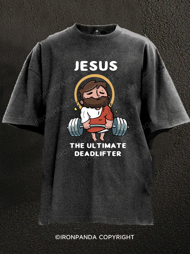 Jesus the Ultimate Deadlifter Washed Gym Shirt