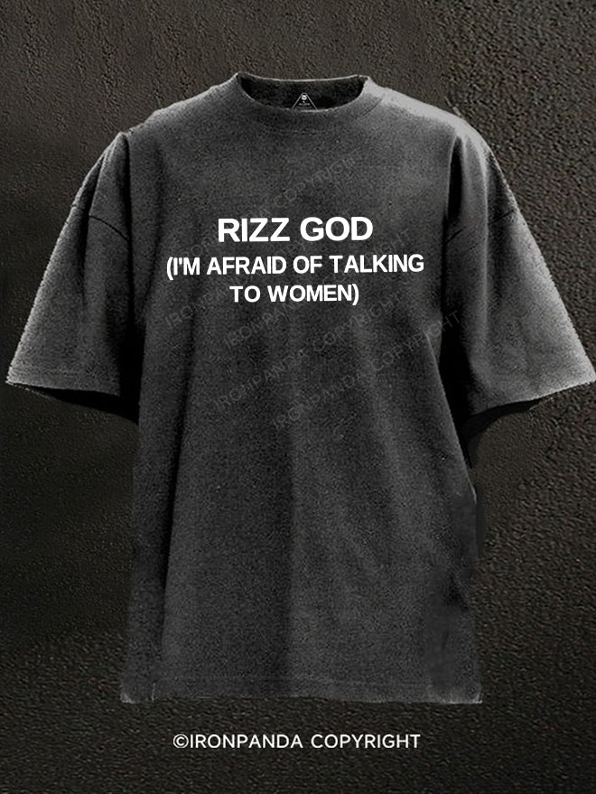 Rizz God I'm Afraid Of Talking To Women Washed Gym Shirt