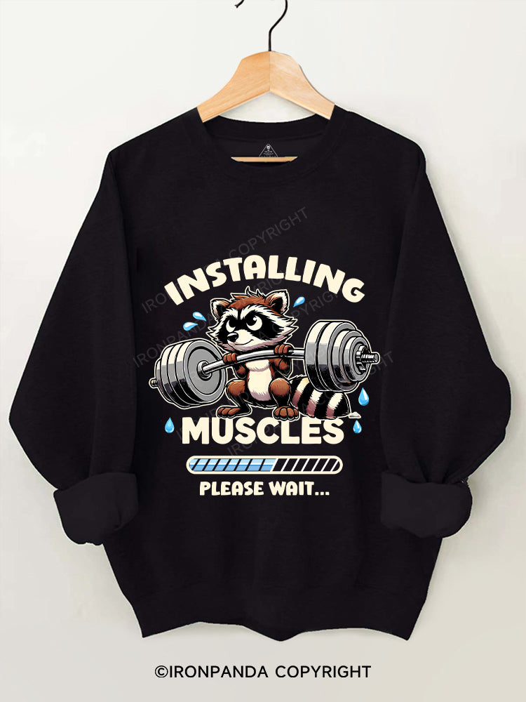 Installing Muscles Please Wait Gym Sweatshirt