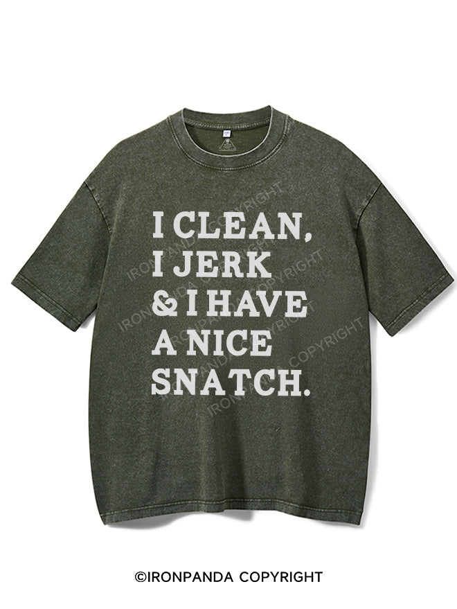 I CLEAN I JERK I HAVE A NICE SNATCH Washed Gym Shirt