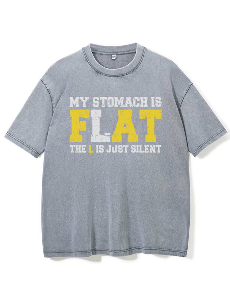 My Stomach Is Flat The L Is Just Silent Washed Gym Shirt